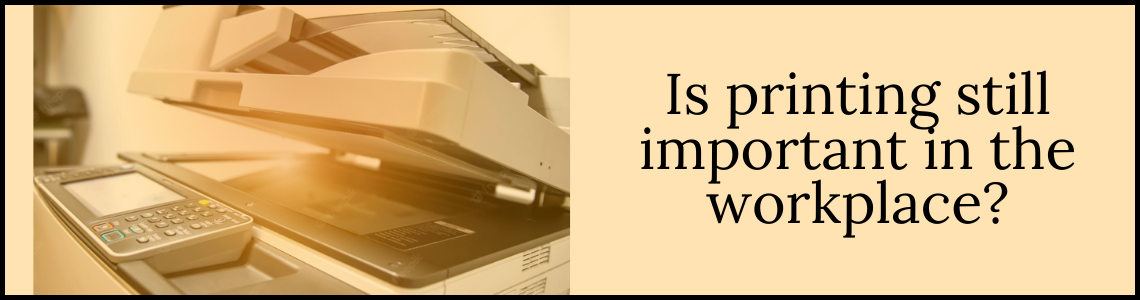 why-printing-is-still-relevant-in-the-workplace-mclink-copier